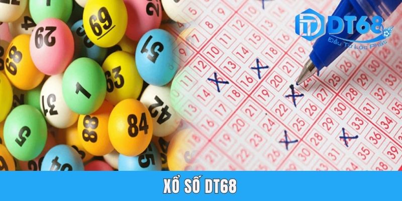 Xổ Số DT68 - Tham Gia Nhận Thưởng Khủng, Làm Giàu Nhanh!