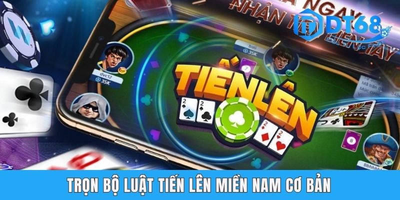Luật Tiến Lên Miền Nam DT68 Từ A Đến Z Siêu Chuẩn Luật Tiến Lên Miền Nam DT68 Từ A Đến Z Siêu Chuẩn