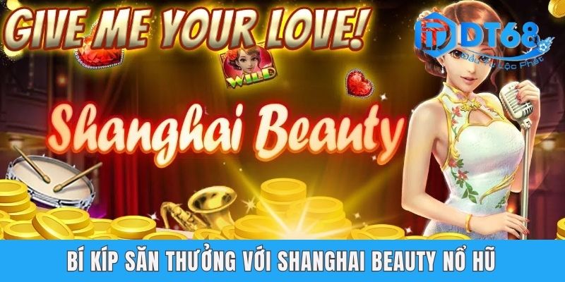 Shanghai Beauty Nổ Hũ DT68 - Quay Thưởng Với Chủ Đề Trung Hoa Shanghai Beauty Nổ Hũ DT68 - Quay Thưởng Với Chủ Đề Trung Hoa