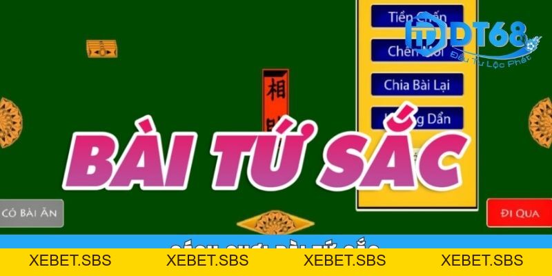 Hướng Dẫn Chi Tiết Cách Chơi Bài Tứ Sắc DT68 Siêu Đơn Giản Hướng Dẫn Chi Tiết Cách Chơi Bài Tứ Sắc DT68 Siêu Đơn Giản