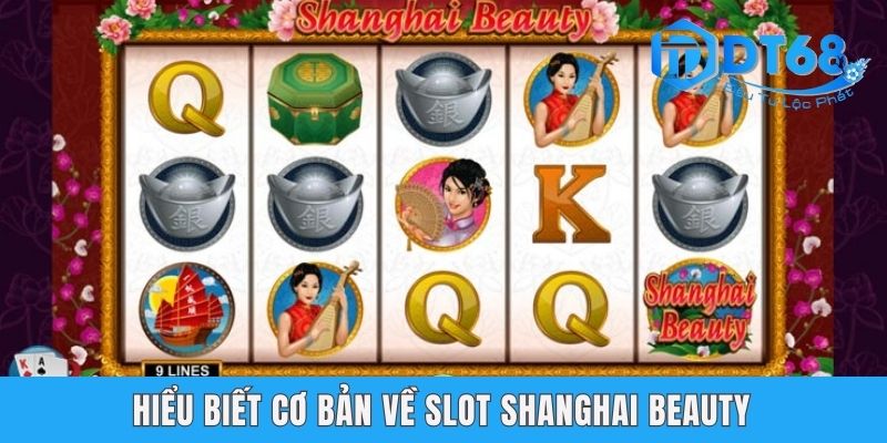 Shanghai Beauty Nổ Hũ DT68 - Quay Thưởng Với Chủ Đề Trung Hoa Shanghai Beauty Nổ Hũ DT68 - Quay Thưởng Với Chủ Đề Trung Hoa