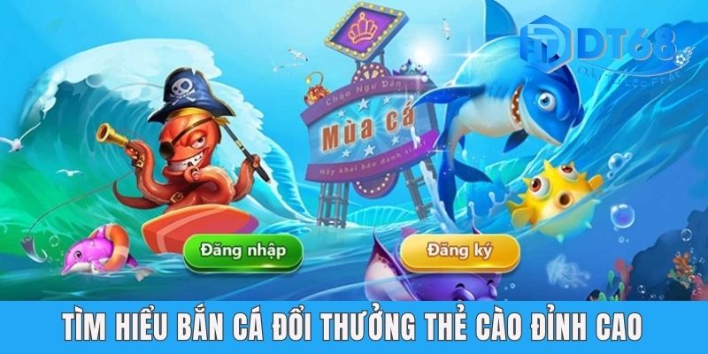 Bắn Cá Đổi Thưởng Thẻ Cào DT68 - Cuộc Phiêu Lưu Hấp Dẫn 2026 Bắn Cá Đổi Thưởng Thẻ Cào DT68 - Cuộc Phiêu Lưu Hấp Dẫn 2026